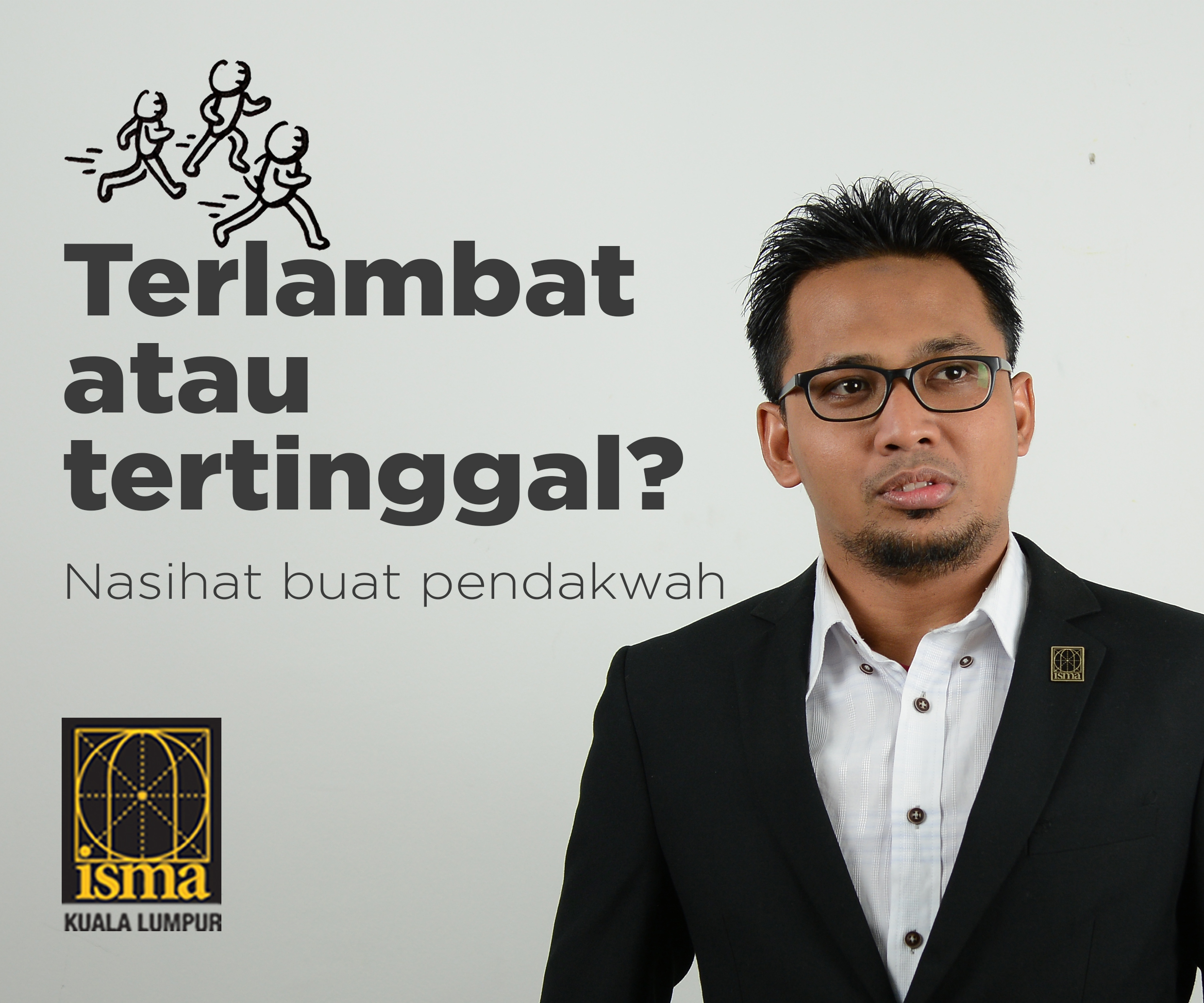 Terlambat atau Tertinggal?: Nasihat buat Pendakwah - ISMA